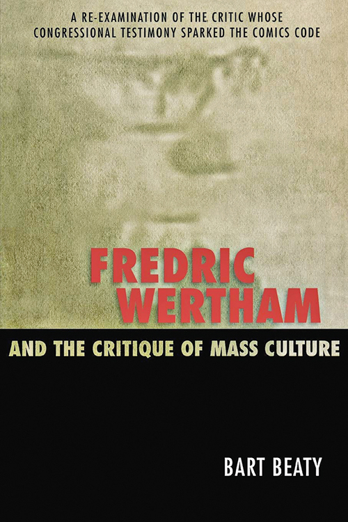 Το βιβλίο του Bart Beaty εξετάζει τις απόψεις του Wertham και τις επιπτώσεις τους στη μαζική κουλτούρα