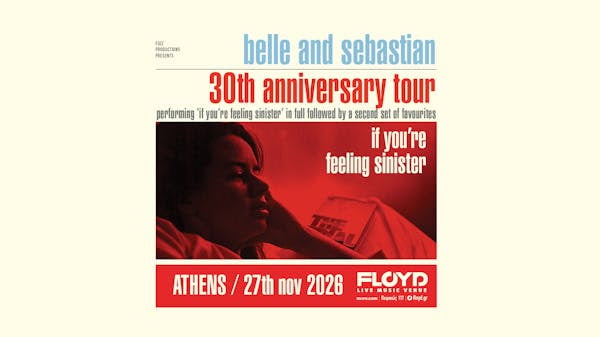 Οι σπουδαίοι Belle & Sebastian έρχονται ξανά στην Αθήνα για τα 30 χρόνια του εμβληματικού “If You’re Feeling Sinister”